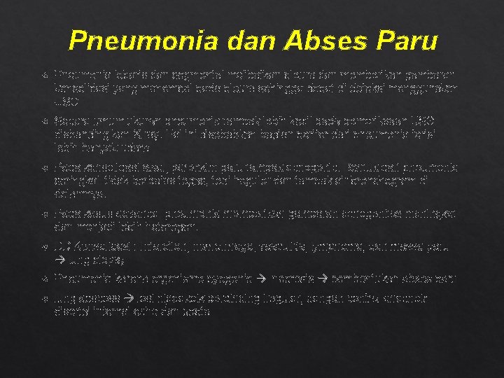 Pneumonia dan Abses Paru Pneumonia lobaris dan segmental melibatkan pleura dan memberikan gambaran konsolidasi