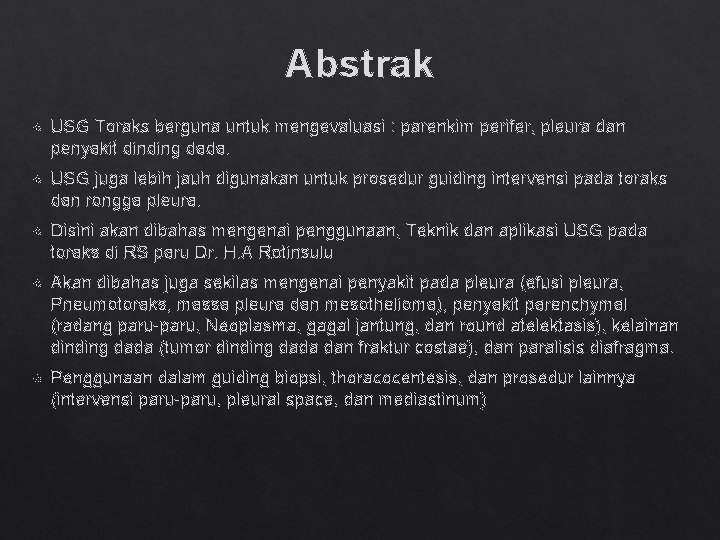 Abstrak USG Toraks berguna untuk mengevaluasi : parenkim perifer, pleura dan penyakit dinding dada.