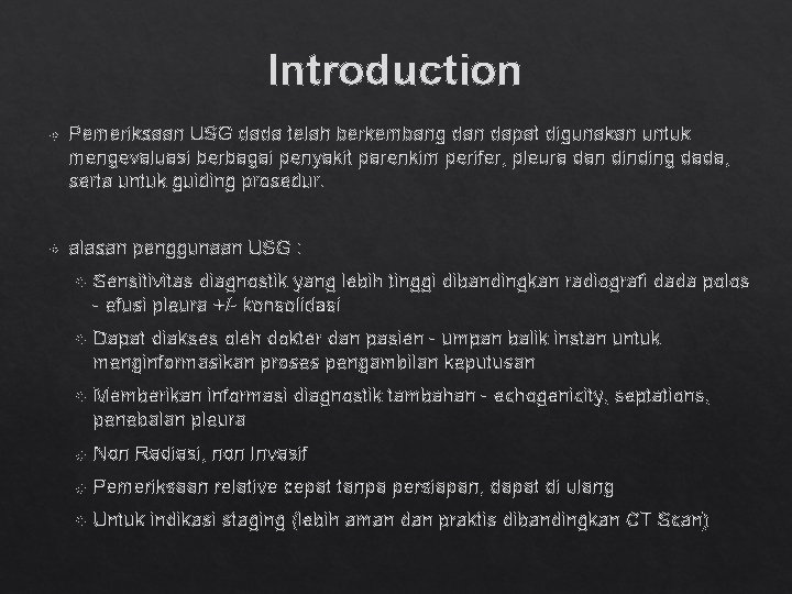 Introduction Pemeriksaan USG dada telah berkembang dan dapat digunakan untuk mengevaluasi berbagai penyakit parenkim