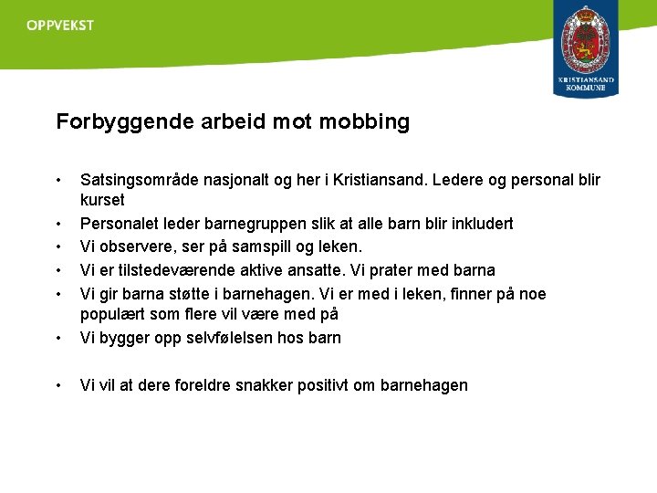 Forbyggende arbeid mot mobbing • • Satsingsområde nasjonalt og her i Kristiansand. Ledere og