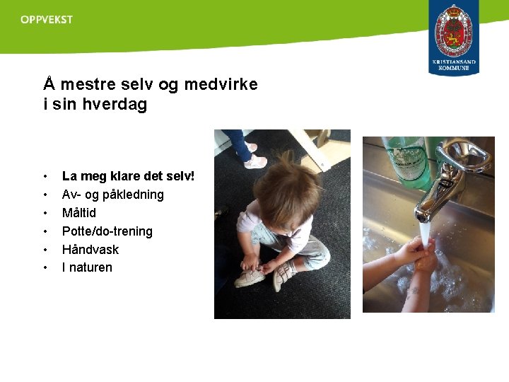 Å mestre selv og medvirke i sin hverdag • • • La meg klare