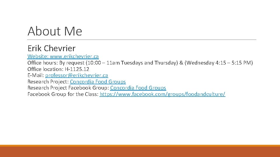 About Me Erik Chevrier Website: www. erikchevrier. ca Office hours: By request (10: 00