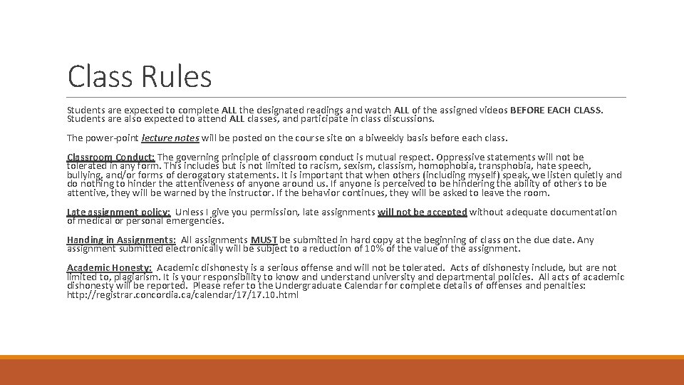 Class Rules Students are expected to complete ALL the designated readings and watch ALL