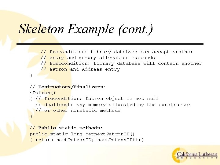 Skeleton Example (cont. ) // // Precondition: Library database can accept another entry and