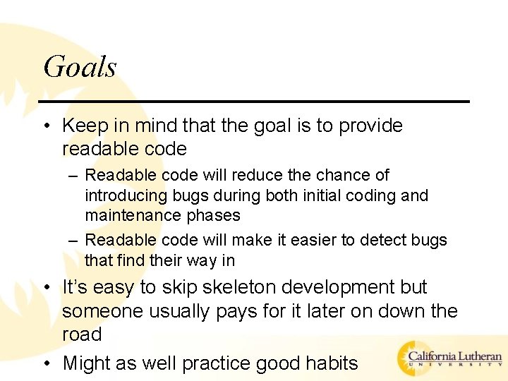 Goals • Keep in mind that the goal is to provide readable code –