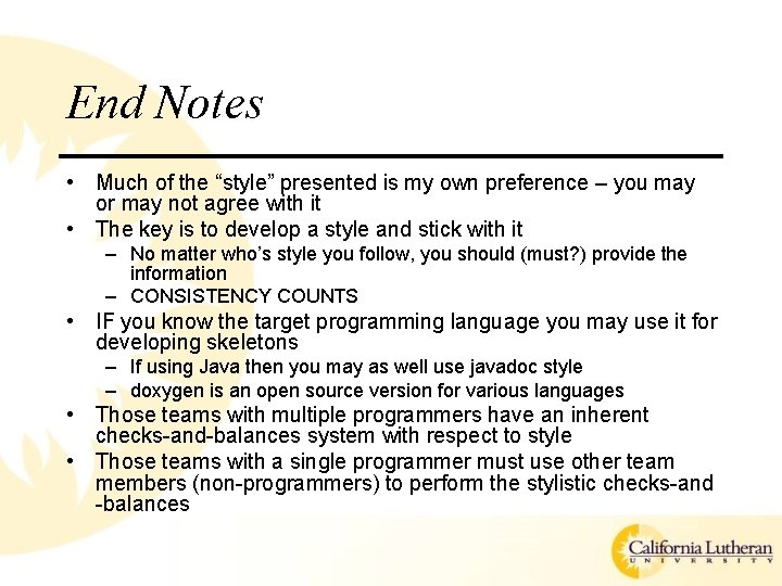 End Notes • Much of the “style” presented is my own preference – you