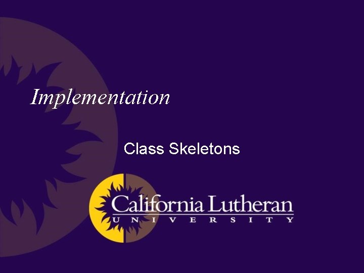 Implementation Class Skeletons 