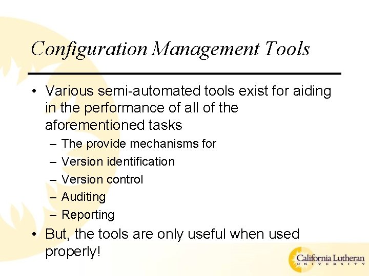 Configuration Management Tools • Various semi-automated tools exist for aiding in the performance of