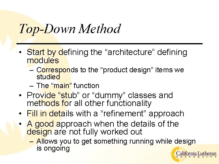 Top-Down Method • Start by defining the “architecture” defining modules – Corresponds to the