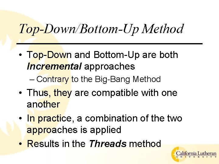 Top-Down/Bottom-Up Method • Top-Down and Bottom-Up are both Incremental approaches – Contrary to the