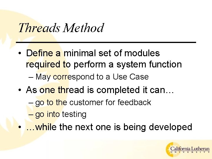 Threads Method • Define a minimal set of modules required to perform a system