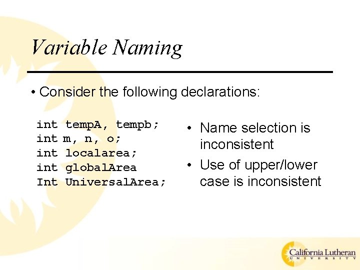 Variable Naming • Consider the following declarations: int int Int temp. A, tempb; m,
