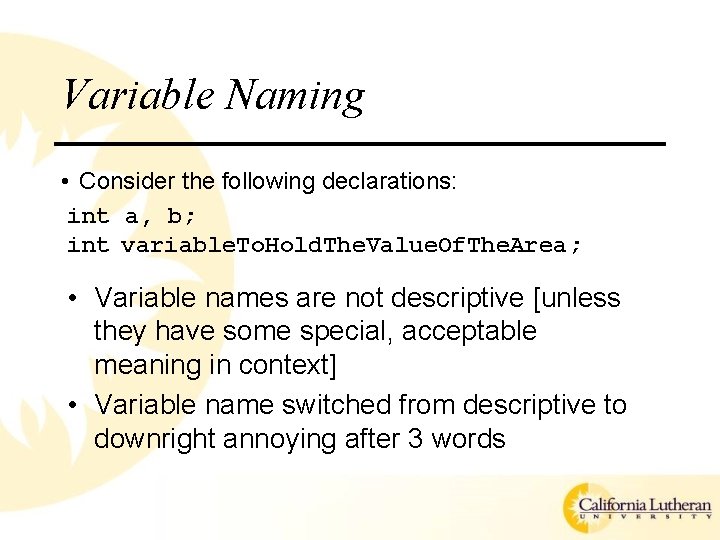 Variable Naming • Consider the following declarations: int a, b; int variable. To. Hold.