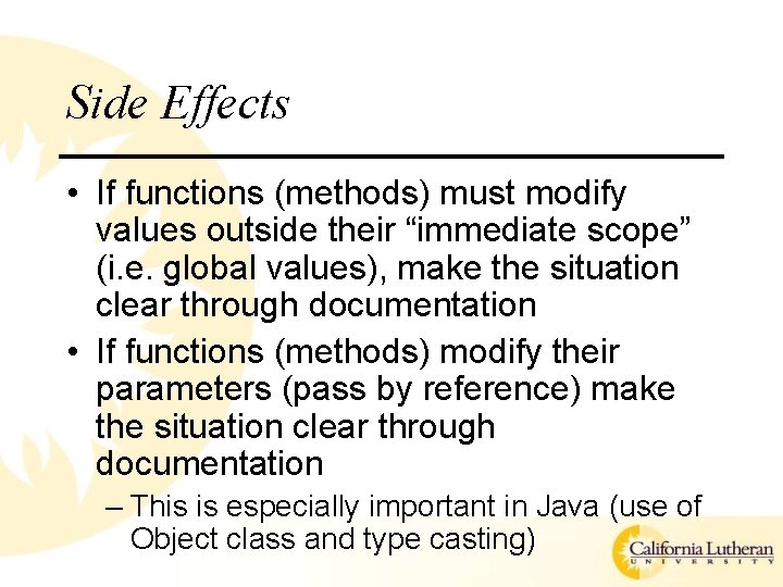Side Effects • If functions (methods) must modify values outside their “immediate scope” (i.