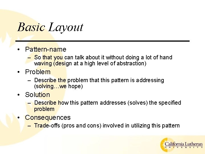 Basic Layout • Pattern-name – So that you can talk about it without doing