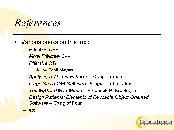 References • Various books on this topic – Effective C++ – More Effective C++