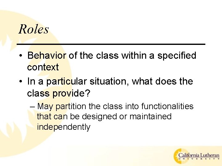 Roles • Behavior of the class within a specified context • In a particular