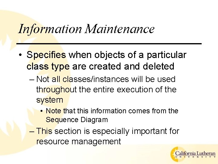Information Maintenance • Specifies when objects of a particular class type are created and