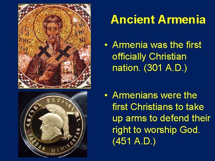 Ancient Armenia • Armenia was the first officially Christian nation. (301 A. D. )