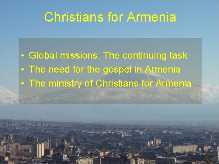 Christians for Armenia • Global missions: The continuing task • The need for the