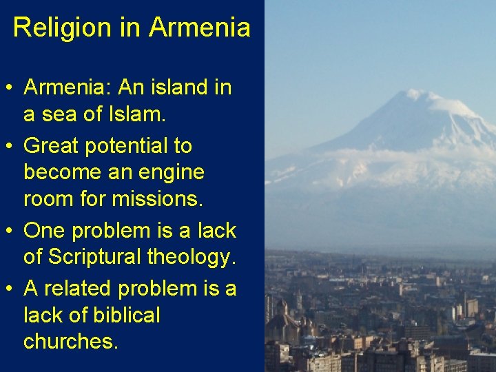 Religion in Armenia • Armenia: An island in a sea of Islam. • Great