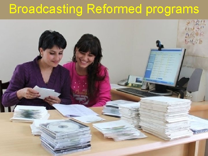 Broadcasting Reformed programs 