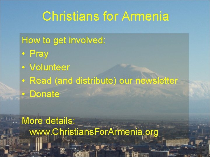 Christians for Armenia How to get involved: • Pray • Volunteer • Read (and