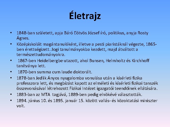 Életrajz • 1848 -ban született, apja Báró Eötvös József író, politikus, anyja Rosty Ágnes.