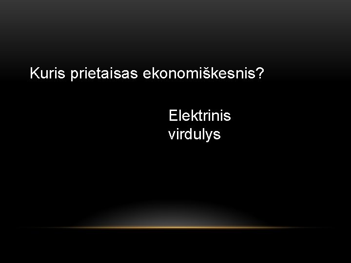 Kuris prietaisas ekonomiškesnis? Elektrinis virdulys 