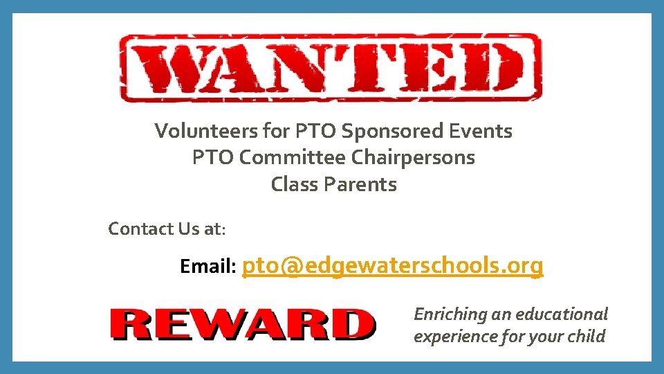 Volunteers for PTO Sponsored Events PTO Committee Chairpersons Class Parents Contact Us at: Email: