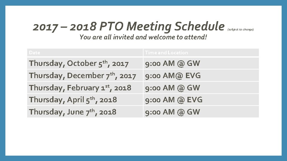 2017 – 2018 PTO Meeting Schedule You are all invited and welcome to attend!