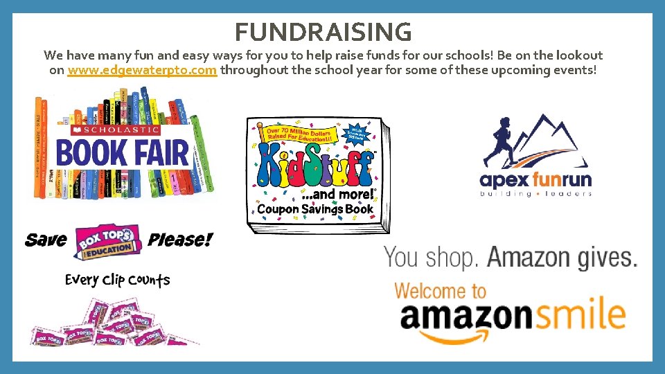 FUNDRAISING We have many fun and easy ways for you to help raise funds