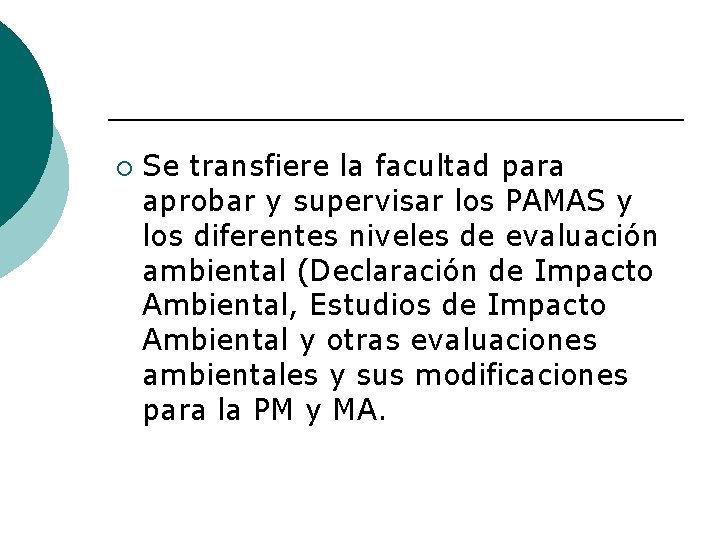 ¡ Se transfiere la facultad para aprobar y supervisar los PAMAS y los diferentes ¡ Se transfiere la facultad para aprobar y supervisar los PAMAS y los diferentes
