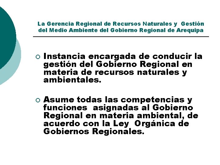 La Gerencia Regional de Recursos Naturales y Gestión del Medio Ambiente del Gobierno Regional La Gerencia Regional de Recursos Naturales y Gestión del Medio Ambiente del Gobierno Regional