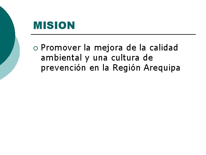 MISION ¡ Promover la mejora de la calidad ambiental y una cultura de prevención MISION ¡ Promover la mejora de la calidad ambiental y una cultura de prevención