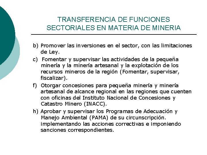 TRANSFERENCIA DE FUNCIONES SECTORIALES EN MATERIA DE MINERIA b) Promover las inversiones en el TRANSFERENCIA DE FUNCIONES SECTORIALES EN MATERIA DE MINERIA b) Promover las inversiones en el