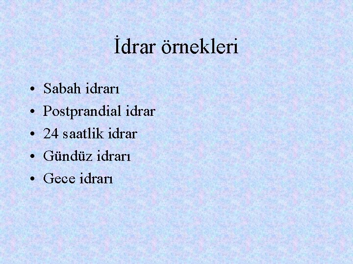 İdrar örnekleri • • • Sabah idrarı Postprandial idrar 24 saatlik idrar Gündüz idrarı