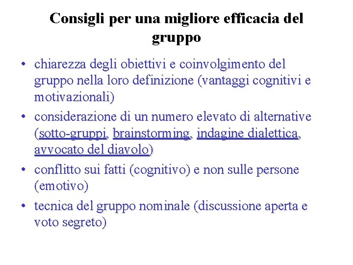 Consigli per una migliore efficacia del gruppo • chiarezza degli obiettivi e coinvolgimento del