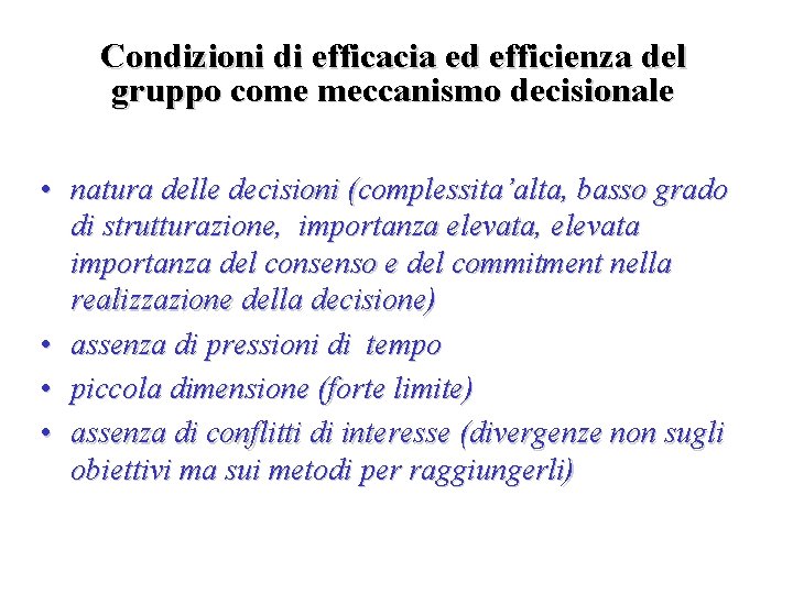 Condizioni di efficacia ed efficienza del gruppo come meccanismo decisionale • natura delle decisioni