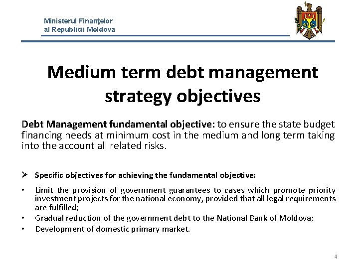 Ministerul Finanţelor al Republicii Moldova Medium term debt management strategy objectives Debt Management fundamental