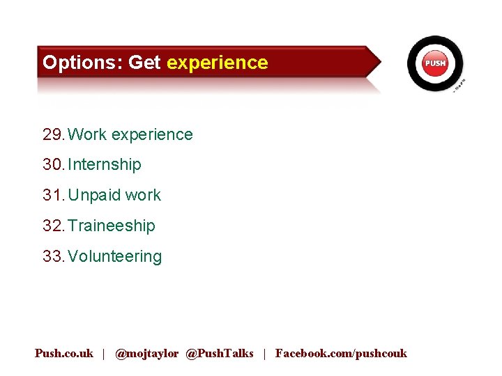 Options: Get experience 29. Work experience 30. Internship 31. Unpaid work 32. Traineeship 33.