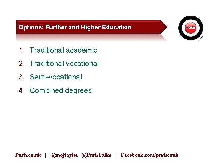 Options: Further and Higher Education 1. Traditional academic 2. Traditional vocational 3. Semi-vocational 4.