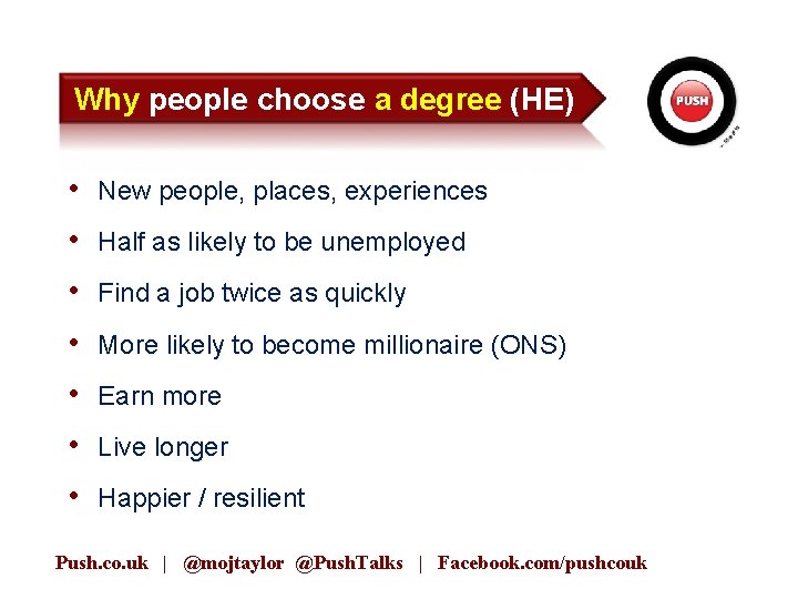 Why people choose a degree (HE) • New people, places, experiences • Half as