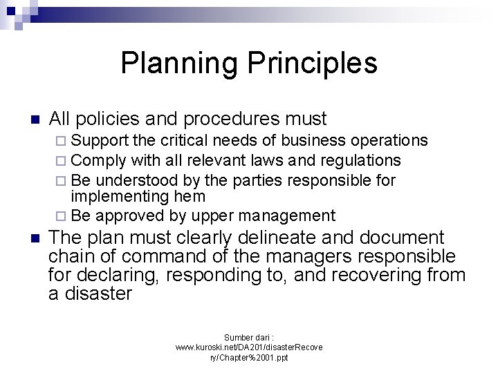 Planning Principles n All policies and procedures must ¨ Support the critical needs of