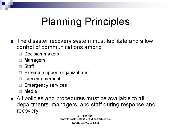 Planning Principles n The disaster recovery system must facilitate and allow control of communications