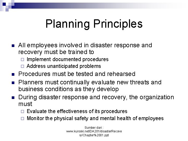 Planning Principles n All employees involved in disaster response and recovery must be trained