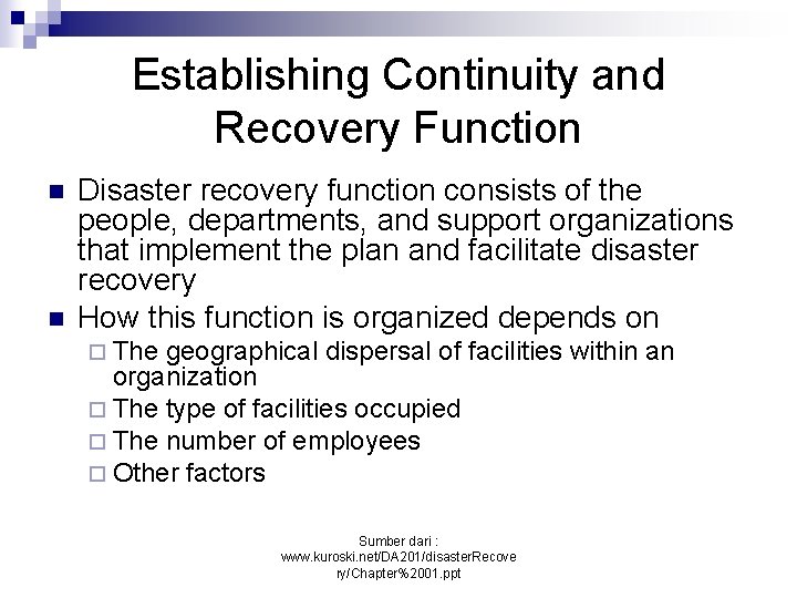 Establishing Continuity and Recovery Function n n Disaster recovery function consists of the people,