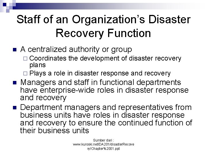 Staff of an Organization’s Disaster Recovery Function n A centralized authority or group ¨