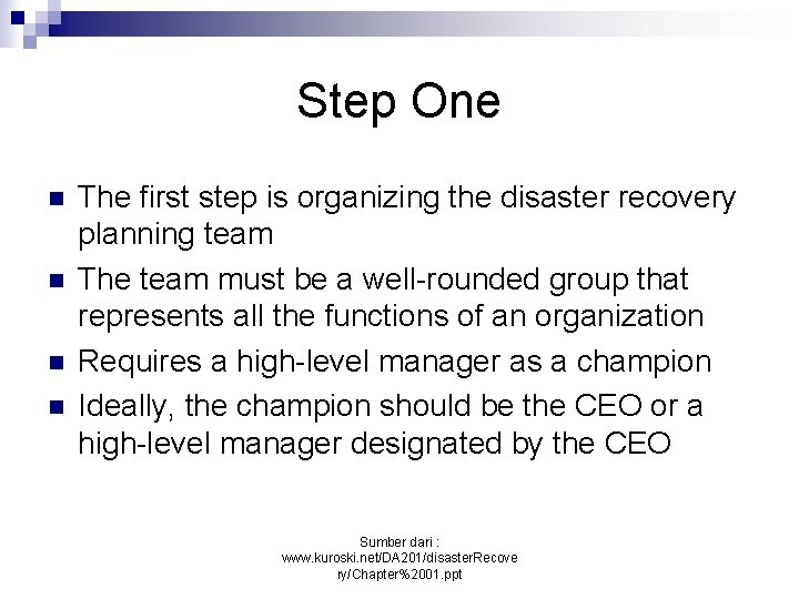 Step One n n The first step is organizing the disaster recovery planning team