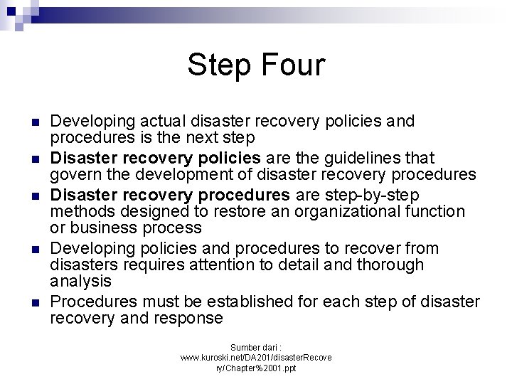 Step Four n n n Developing actual disaster recovery policies and procedures is the